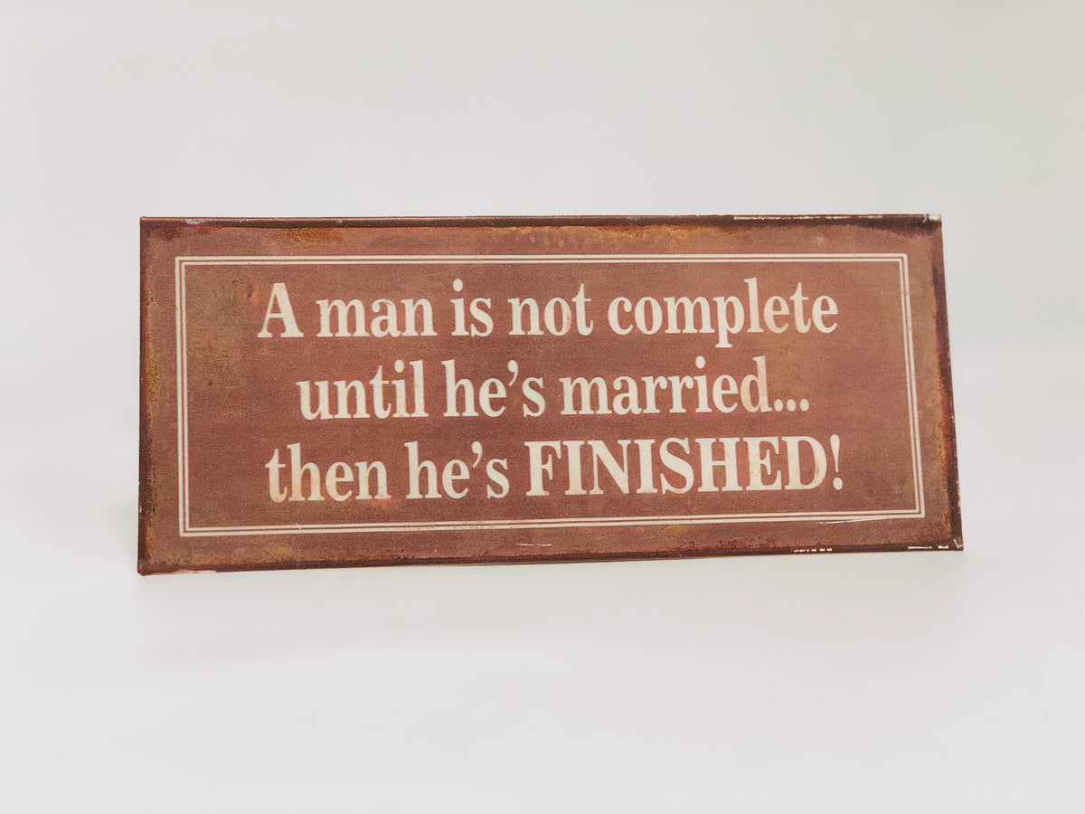 Funny Sign 'A MAN IS NOT COMPLETE' – Sign Obsession